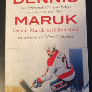 Dennis Maruk: The Unforgettable Story of the Forgotten 60 Goal Men